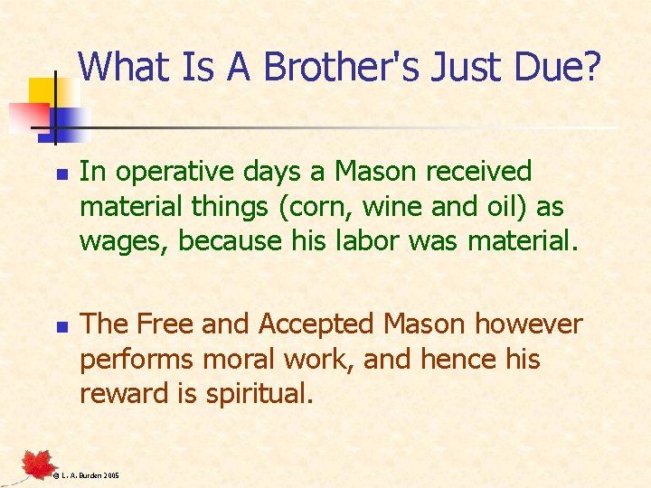 What Is A Brother's Just Due? n n In operative days a Mason received