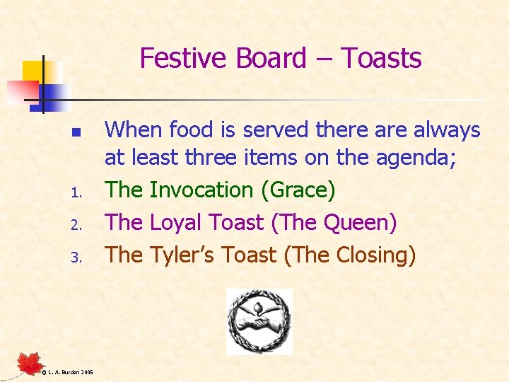 Festive Board – Toasts n 1. 2. 3. © L. A. Burden 2005 When