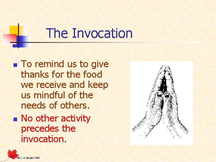 The Invocation n n To remind us to give thanks for the food we