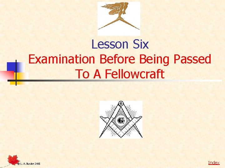 Lesson Six Examination Before Being Passed To A Fellowcraft © L. A. Burden 2005