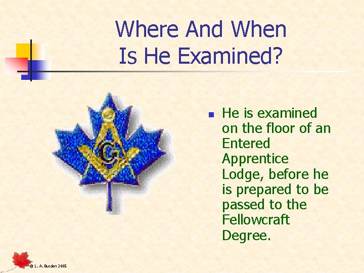 Where And When Is He Examined? n © L. A. Burden 2005 He is