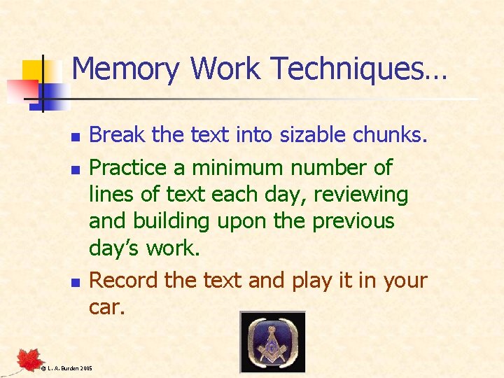 Memory Work Techniques… n n n Break the text into sizable chunks. Practice a