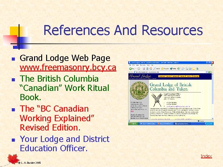 References And Resources n n Grand Lodge Web Page www. freemasonry. bcy. ca The