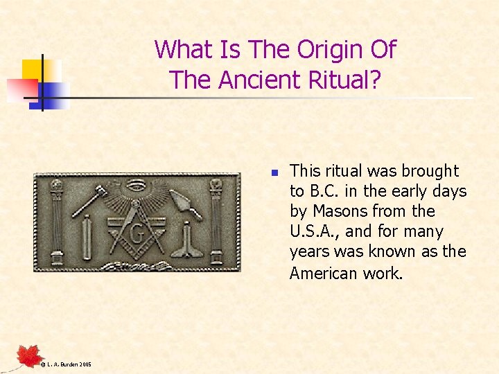 What Is The Origin Of The Ancient Ritual? n © L. A. Burden 2005