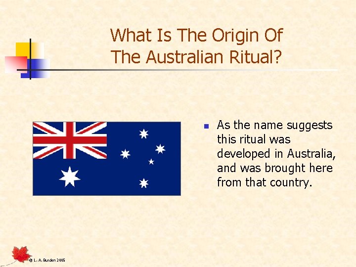 What Is The Origin Of The Australian Ritual? n © L. A. Burden 2005