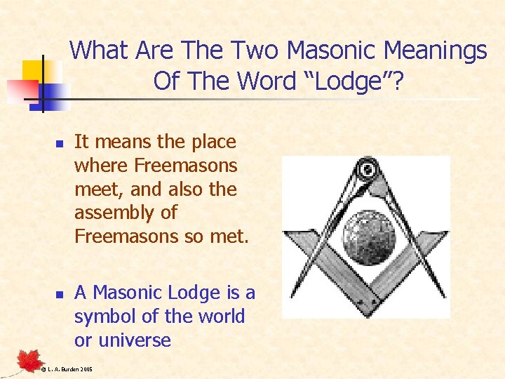 What Are The Two Masonic Meanings Of The Word “Lodge”? n n It means