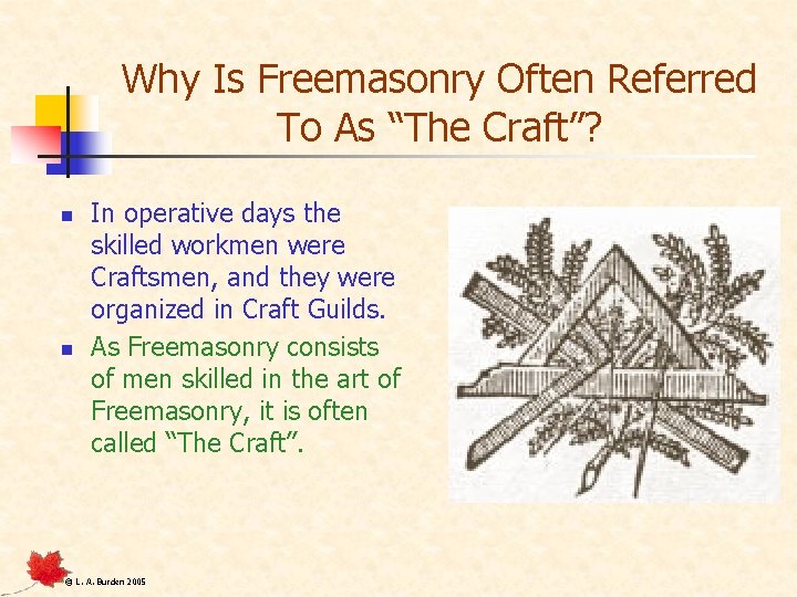 Why Is Freemasonry Often Referred To As “The Craft”? n n In operative days