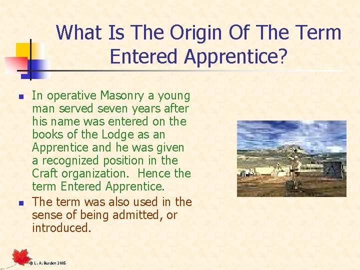 What Is The Origin Of The Term Entered Apprentice? n n In operative Masonry