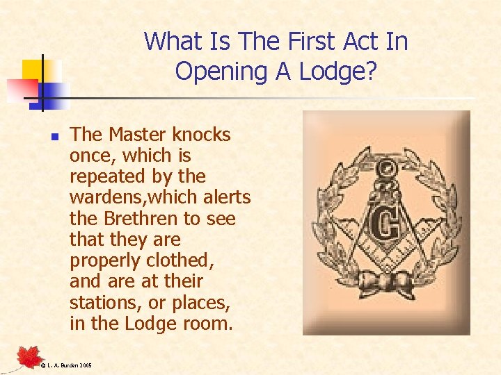 What Is The First Act In Opening A Lodge? n The Master knocks once,