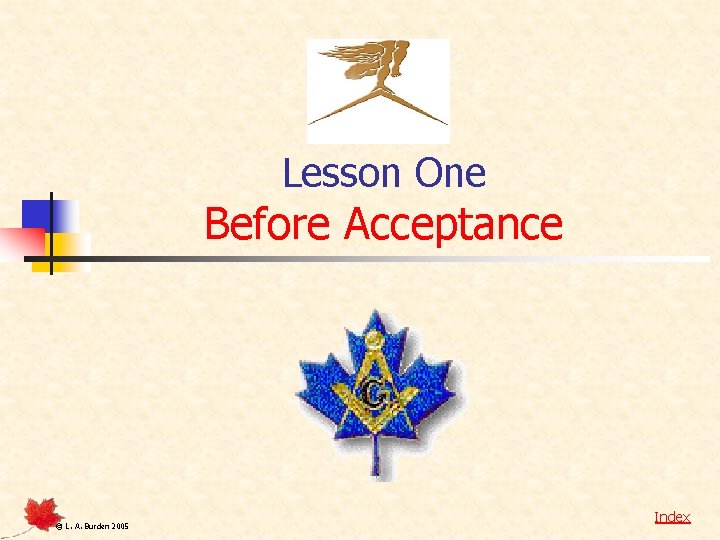 Lesson One Before Acceptance © L. A. Burden 2005 Index 