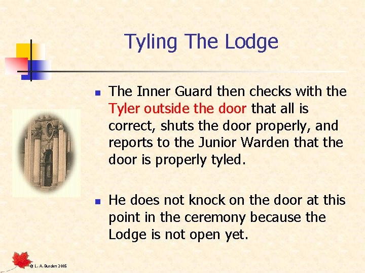 Tyling The Lodge n n © L. A. Burden 2005 The Inner Guard then