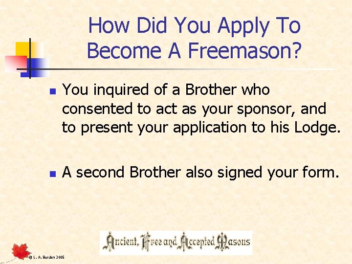 How Did You Apply To Become A Freemason? n n You inquired of a