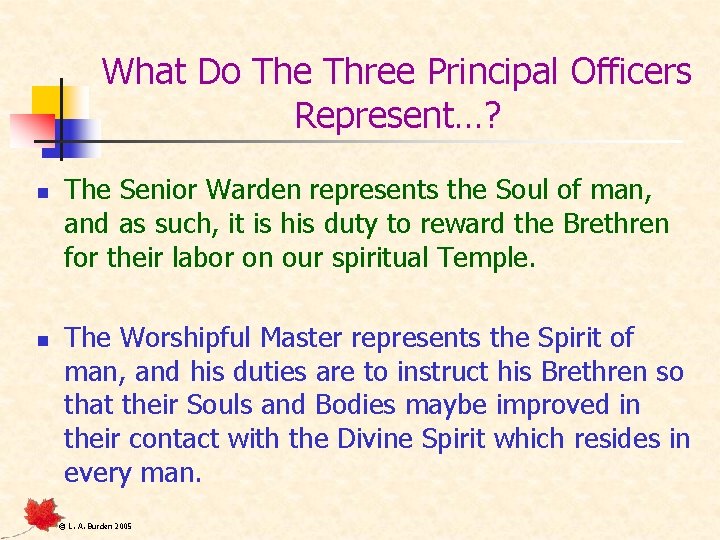 What Do The Three Principal Officers Represent…? n n The Senior Warden represents the