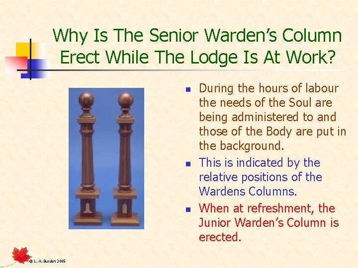 Why Is The Senior Warden’s Column Erect While The Lodge Is At Work? n