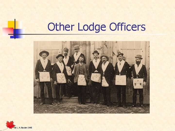 Other Lodge Officers © L. A. Burden 2005 