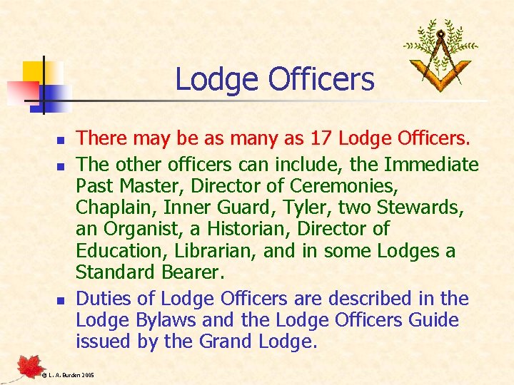 Lodge Officers n n n There may be as many as 17 Lodge Officers.
