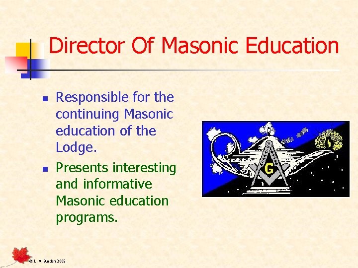 Director Of Masonic Education n n Responsible for the continuing Masonic education of the