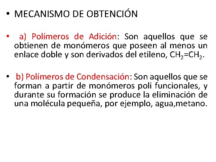  • MECANISMO DE OBTENCIÓN • a) Polímeros de Adición: Son aquellos que se