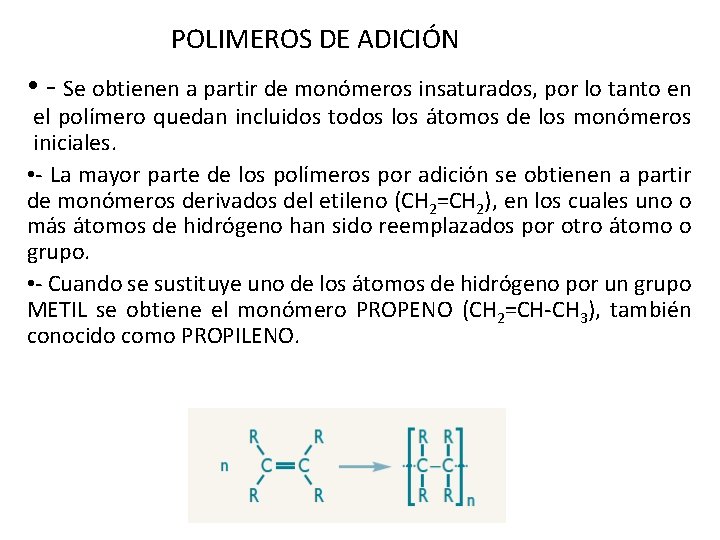 POLIMEROS DE ADICIÓN • - Se obtienen a partir de monómeros insaturados, por lo