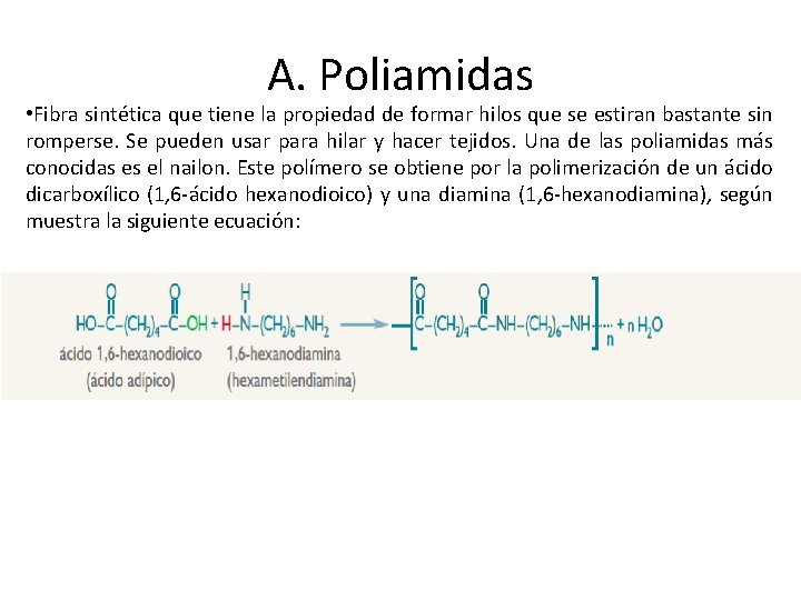 A. Poliamidas • Fibra sintética que tiene la propiedad de formar hilos que se