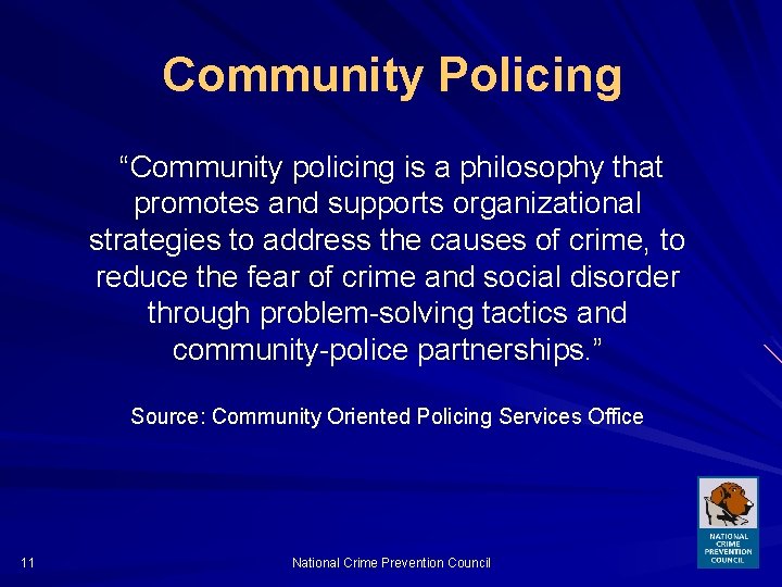 Community Policing “Community policing is a philosophy that promotes and supports organizational strategies to