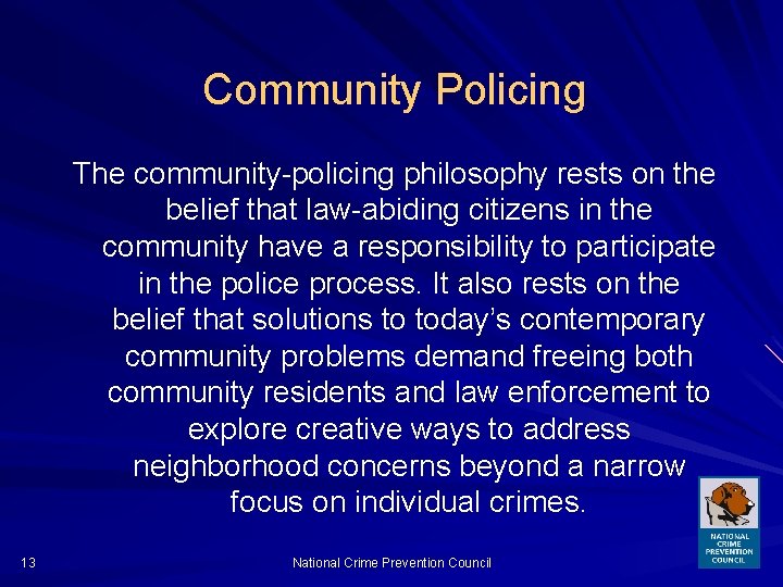 Community Policing The community-policing philosophy rests on the belief that law-abiding citizens in the