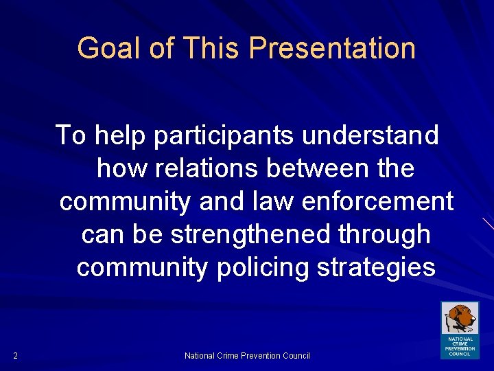 Goal of This Presentation To help participants understand how relations between the community and