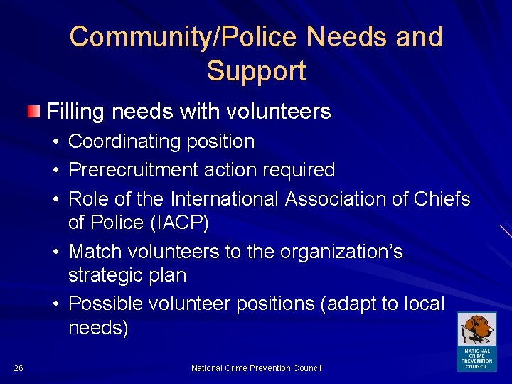 Community/Police Needs and Support Filling needs with volunteers • • • Coordinating position Prerecruitment