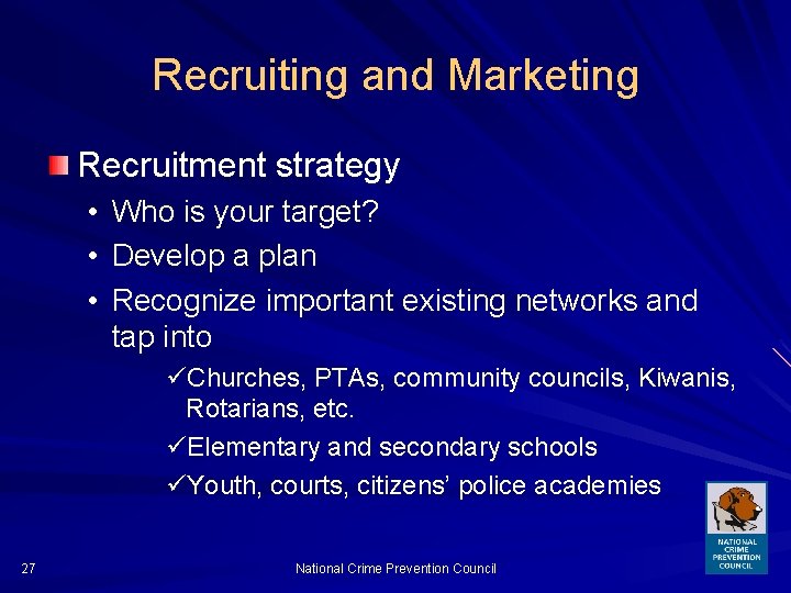 Recruiting and Marketing Recruitment strategy • Who is your target? • Develop a plan