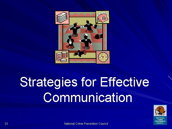 Strategies for Effective Communication 33 National Crime Prevention Council 