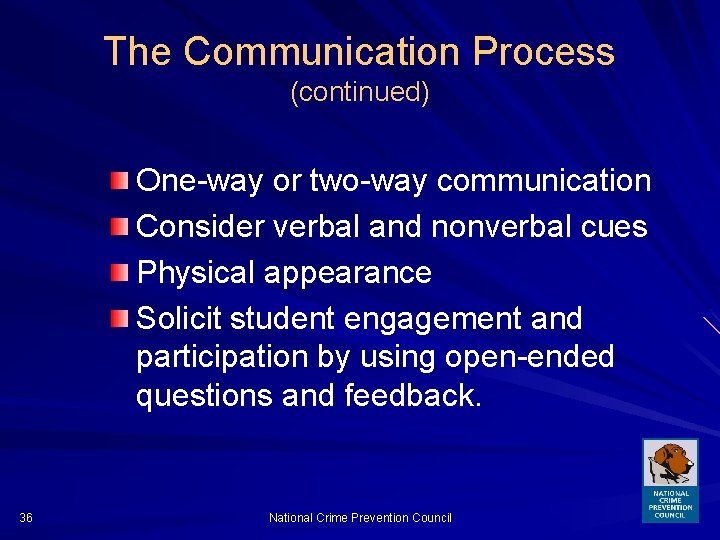 The Communication Process (continued) One-way or two-way communication Consider verbal and nonverbal cues Physical