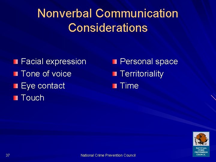 Nonverbal Communication Considerations Facial expression Tone of voice Eye contact Touch 37 Personal space