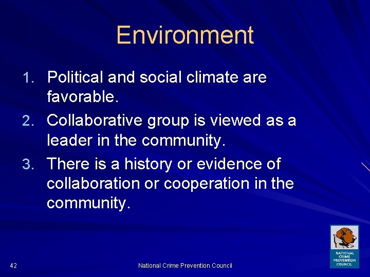 Environment 1. Political and social climate are favorable. 2. Collaborative group is viewed as