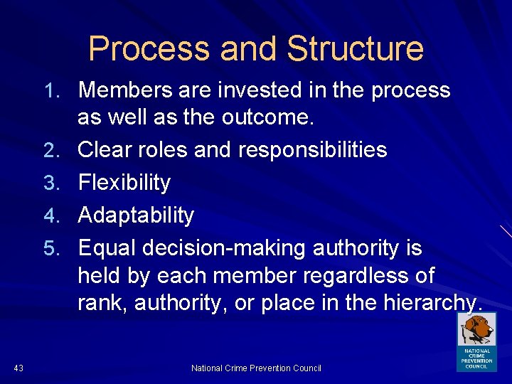 Process and Structure 1. Members are invested in the process 2. 3. 4. 5.