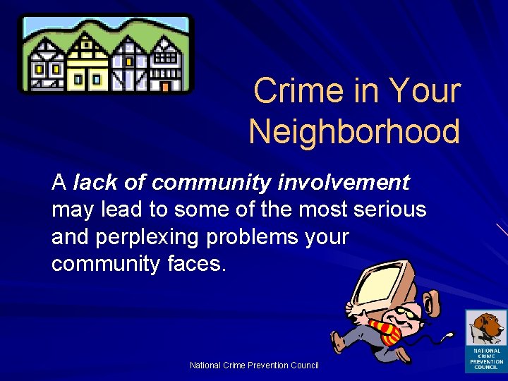 Crime in Your Neighborhood A lack of community involvement may lead to some of
