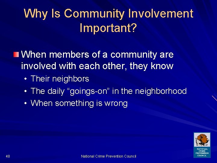 Why Is Community Involvement Important? When members of a community are involved with each