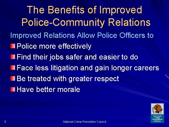 The Benefits of Improved Police-Community Relations Improved Relations Allow Police Officers to Police more