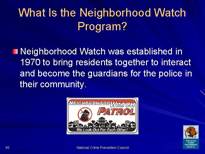 What Is the Neighborhood Watch Program? Neighborhood Watch was established in 1970 to bring