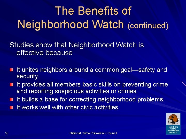 The Benefits of Neighborhood Watch (continued) Studies show that Neighborhood Watch is effective because