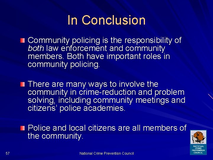 In Conclusion Community policing is the responsibility of both law enforcement and community members.