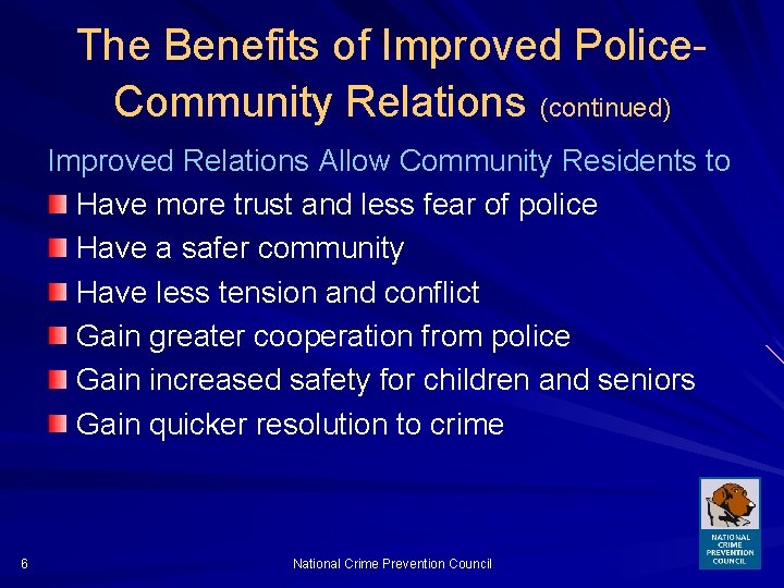 The Benefits of Improved Police. Community Relations (continued) Improved Relations Allow Community Residents to