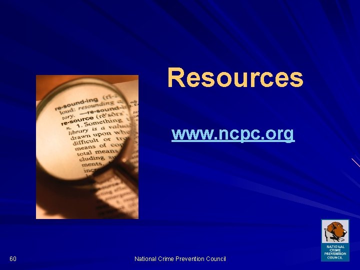 Resources www. ncpc. org 60 National Crime Prevention Council 