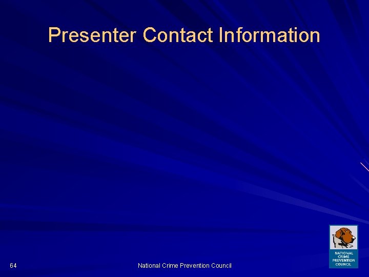 Presenter Contact Information 64 National Crime Prevention Council 