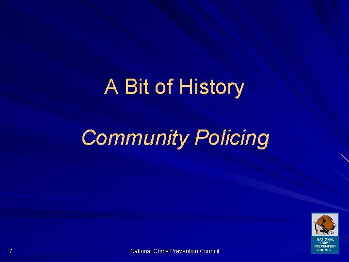 A Bit of History Community Policing 7 National Crime Prevention Council 