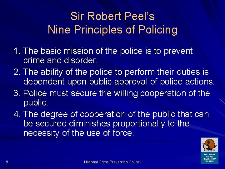 Sir Robert Peel’s Nine Principles of Policing 1. The basic mission of the police