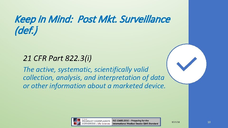 Keep in Mind: Post Mkt. Surveillance (def. ) 21 CFR Part 822. 3(i) The