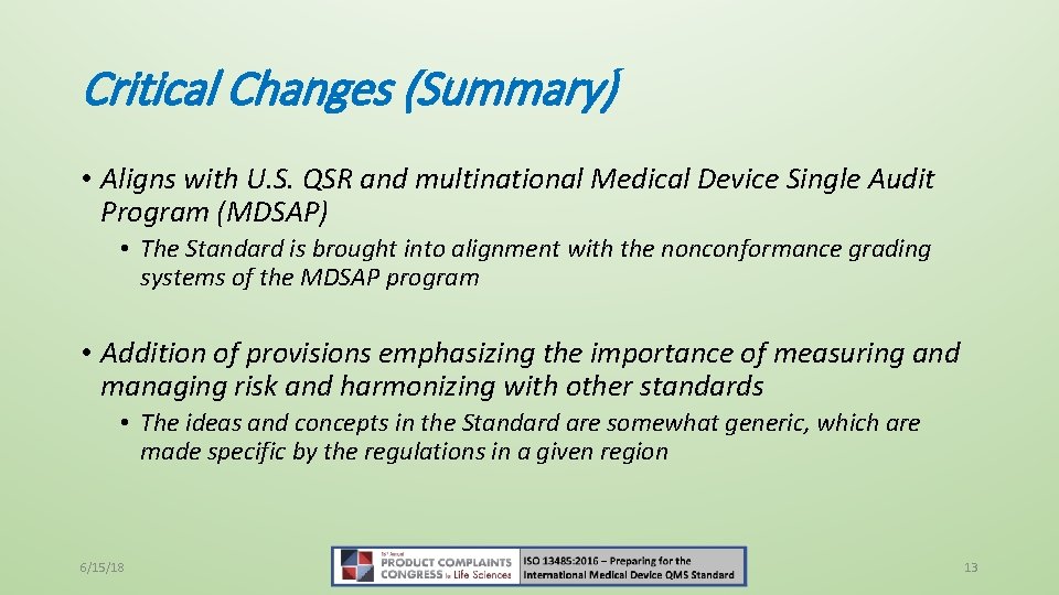 Critical Changes (Summary) • Aligns with U. S. QSR and multinational Medical Device Single