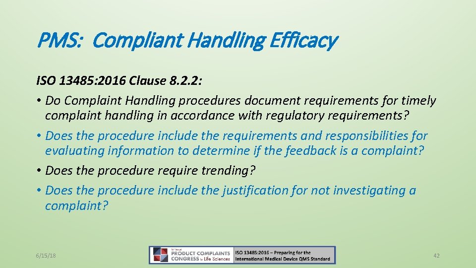 PMS: Compliant Handling Efficacy ISO 13485: 2016 Clause 8. 2. 2: • Do Complaint