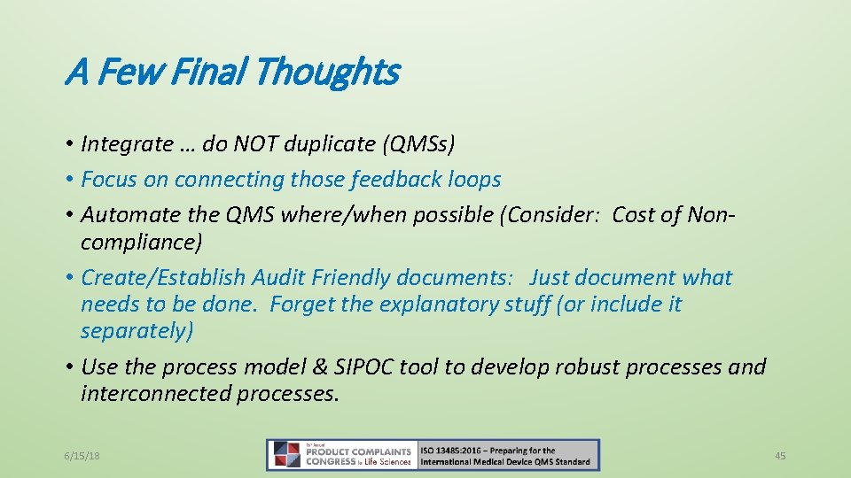 A Few Final Thoughts • Integrate … do NOT duplicate (QMSs) • Focus on