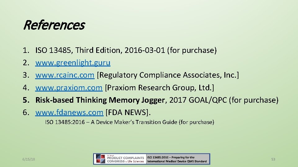 References 1. 2. 3. 4. 5. 6. ISO 13485, Third Edition, 2016 -03 -01